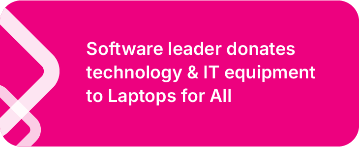 Software leader donates technology & IT equipment to Laptops for All-24